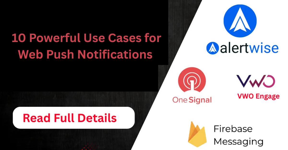 10 Powerful Use Cases for Web Push Notifications